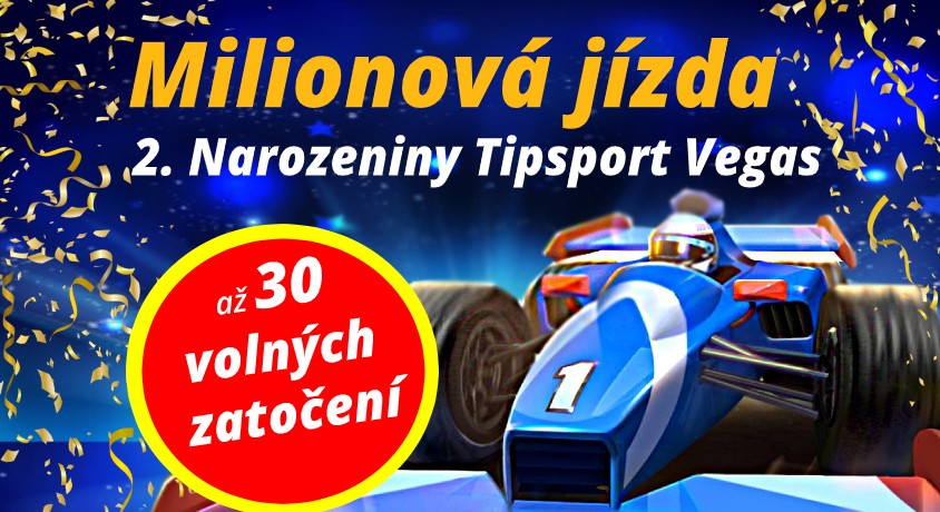 Narozeniny Tipsport Vegas milionová jízda