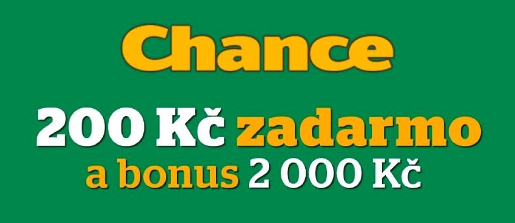 Chance 200 Kč zadaemo a bonus 2 000 Kč
